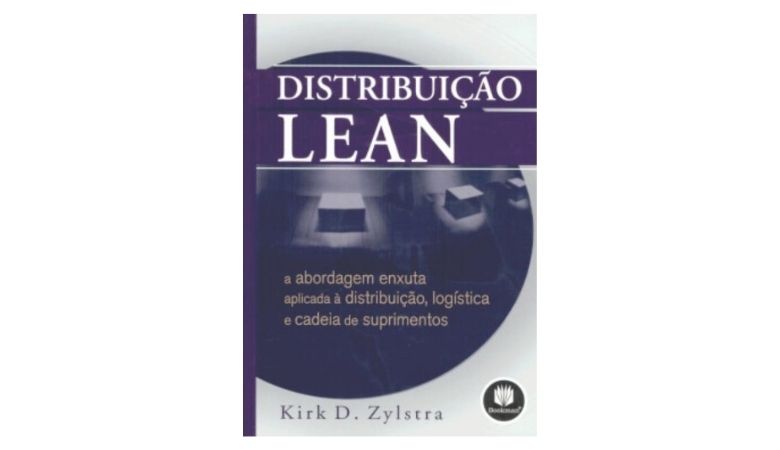 Distribuição Lean - A abordagem enxuta aplicada à distribuição, logística e cadeia de suprimentos (Kirk. D Zylstra)